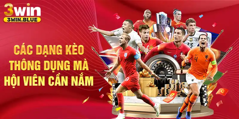 Các dạng kèo thông dụng mà hội viên cần nắm