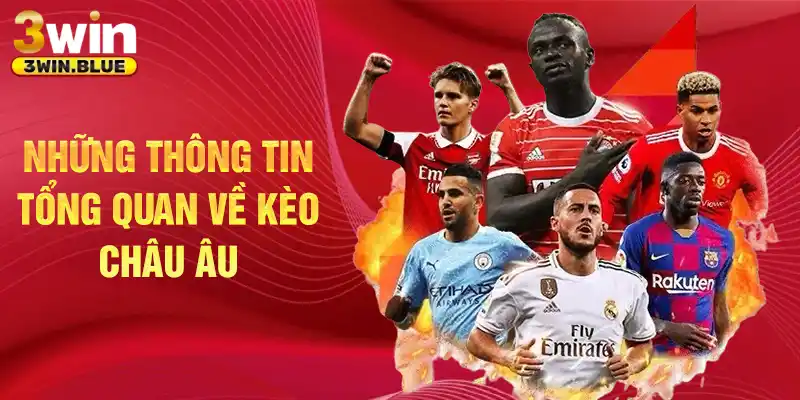 Những thông tin tổng quan về kèo châu Âu