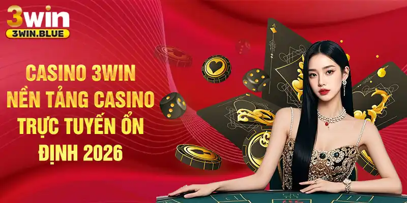 Casino 3Win nền tảng casino trực tuyến ổn định