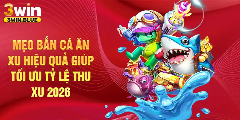 Mẹo bắn cá ăn xu