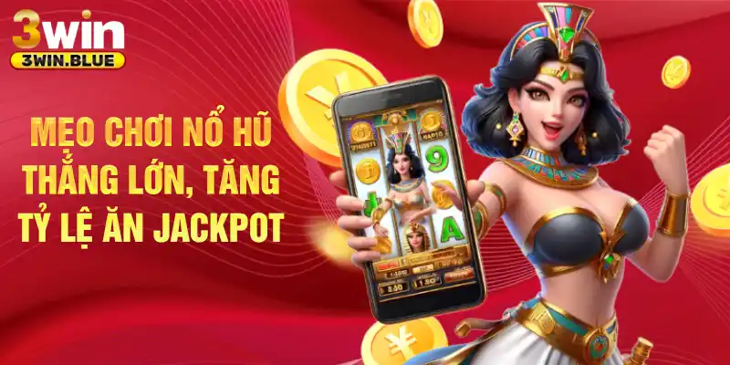 Mẹo chơi nổ hũ thắng lớn