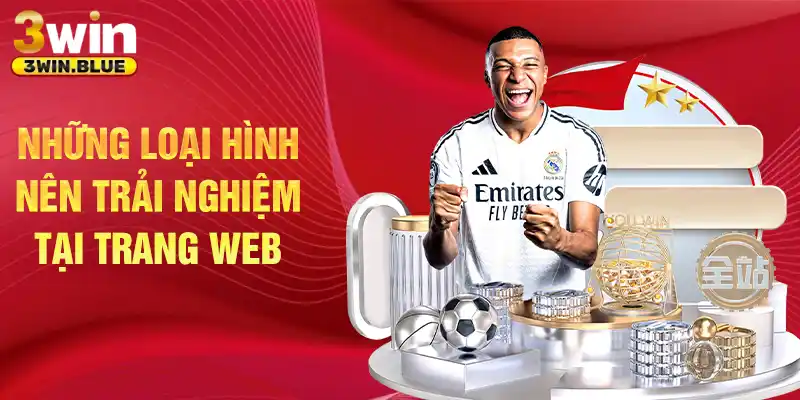 Những loại hình nên trải nghiệm tại trang web