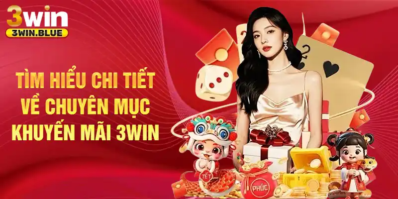 Tìm hiểu chi tiết về chuyên mục khuyến mãi 3Win
